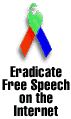 Eradicate free speech on the internet.